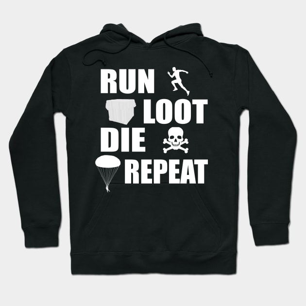 Run Loot Die Repeat Funny Gamer T-shirt Hoodie by TheAwesome